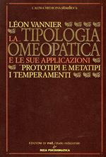 La Tipologia omeopatica e le sue applicazioni : prototipi e metatipi i temperamenti