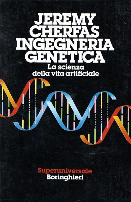 Ingegneria genetica : La scienza della vita artificiale - Jeremy Cherfas - copertina