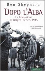 Dopo l'alba. La liberazione di Bergen-Belsen, 1945