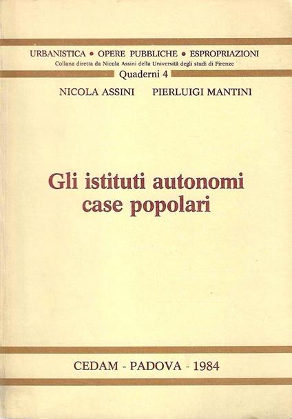 Gli istituti autonomi case popolari (notazioni critiche e profili di riforma) - Nicola Assini - copertina