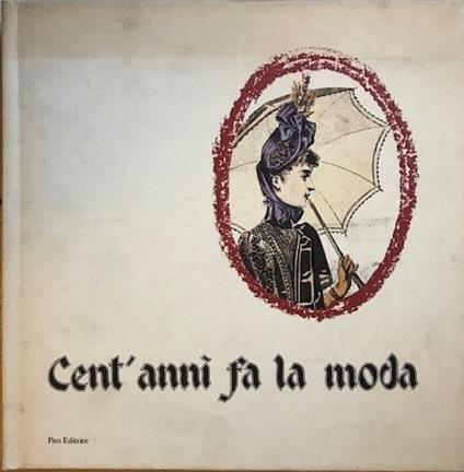 Cent'anni fa la moda - G. Butazzi - copertina