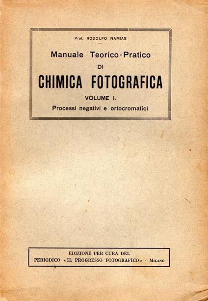 Manuale Teorico-Pratico di Chimica Fotografica : Processi negativi e ortocromatici (Vol.I) - copertina