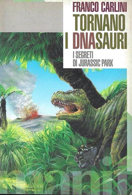 Tornano i Dna-sauri. I segreti di Jurassic Park - Franco Carlini - copertina