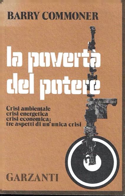 La povertà del potere. Crisi ambientale, crisi energetica, crisi economica: tre aspetti di un'unica crisi - Barry Commoner - copertina