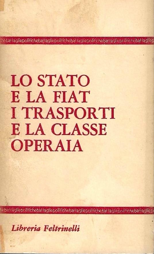 Lo Stato e la Fiat, i trasporti e la classe operaia - copertina