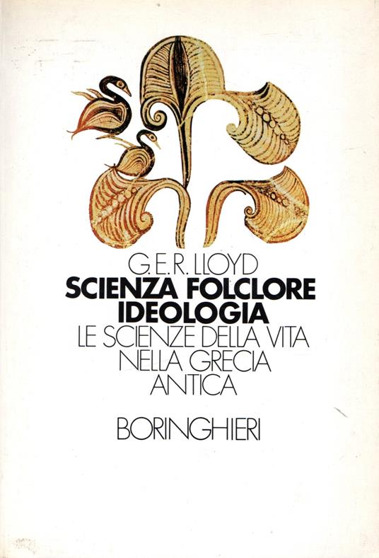 Scienza, folclore, ideologia : le scienze della vita nella Grecia antica - copertina