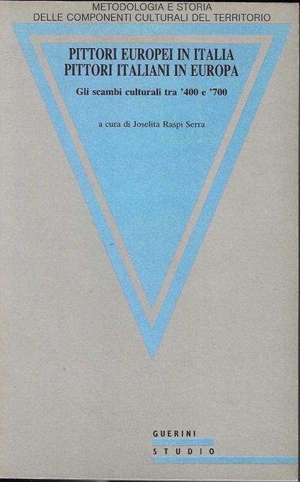 Pittori europei in Italia, pittori italiani in Europa. Gli scambi culturali tra '400 e '700 - copertina