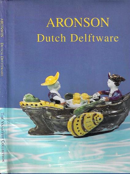 Aronson Dutch Deltware. Highlights from the Vanhyfte Collection - copertina