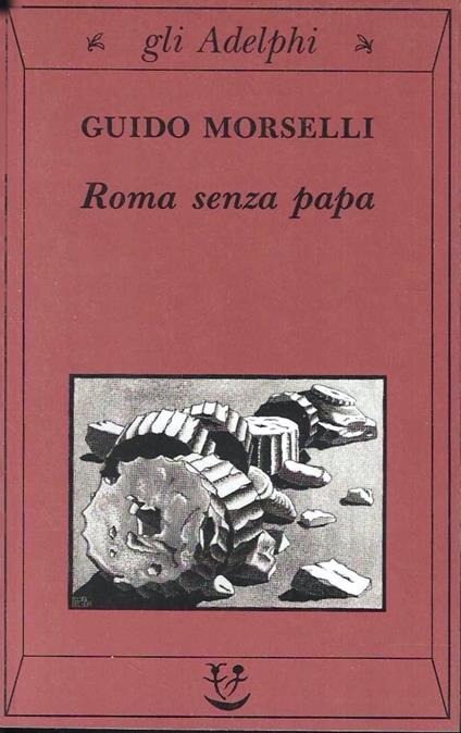 Roma senza papa : cronache romane di fine secolo ventesimo - Guido Morselli - copertina