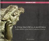 Il Fascino Della Materia. Scultori Dell'800 E Primo 900 Tra Lombardia E  Piemonte - Libro Usato - Barasso in arte - | IBS