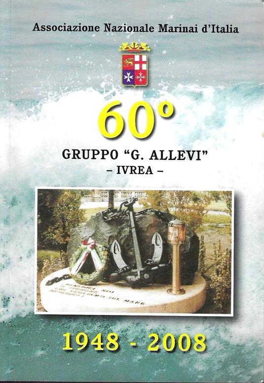 60° Gruppo "G. Allevi"- Ivrea - 1948-2008. Associazione Nazionale Marinai d'Italia - copertina