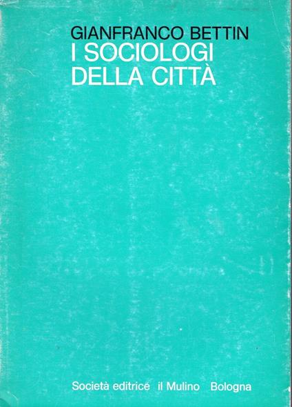 I Sociologi Della Città - Gianfranco Bettin - copertina