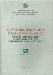 Salvatore Quasimodo e gli Autori Classici. Catalogo delle Traduzioni di Scrittori Greci e Latini Conservate nel Fondo Manoscritti - copertina