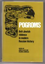 Pogroms: Anti-Jewish Violence in Modern Russian History