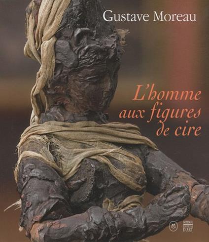 Gustave Moreau: L'homme aux figures de cire - copertina