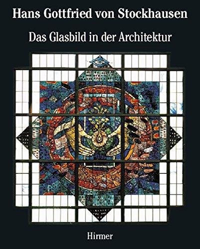 Hans Gottfried von Stockhausen: Das Glasbild in der Architektur/Architectural Stained Glass: v. 2 - copertina