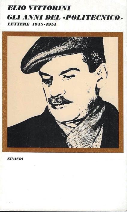Gli anni del "Politecnico". Lettere 1945-1951 - Elio Vittorini - copertina