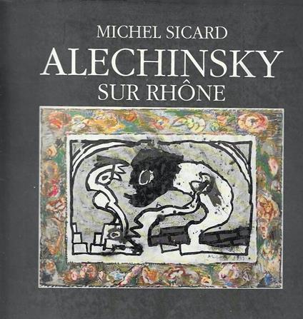 Alechinsky sur Rhone - copertina