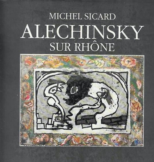 Alechinsky sur Rhone - copertina