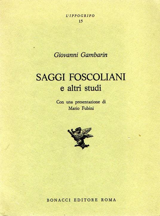 Saggi foscoliani e altri studi - Giovanni Gambarin - copertina