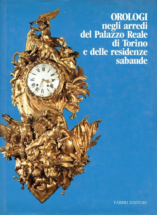 Orologi : negli arredi del Palazzo Reale di Torino e delle residenze sabaude - copertina