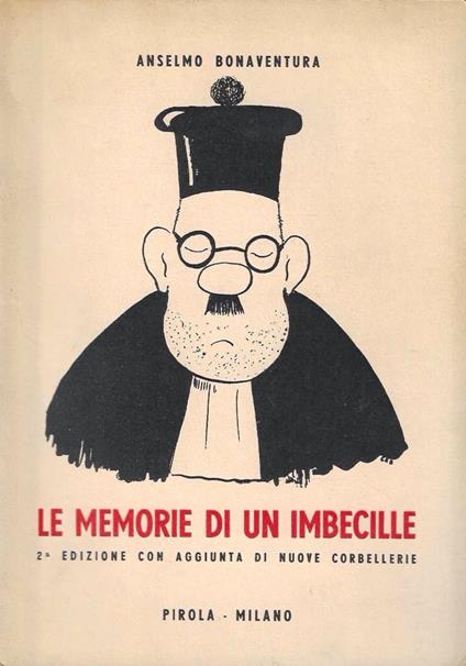 Le memorie di un imbecille. 2a edizione con aggiunta di nuove corbellerie - Anselmo Bonaventura - copertina