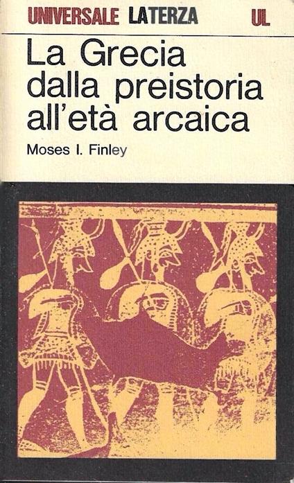 La Grecia dalla preistoria all'età arcaica - Moses I. Finley - copertina