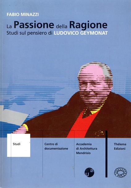 La passione della regione. Studio sul pensiero di Ludovico Geymonat - Fabio Minazzi - copertina