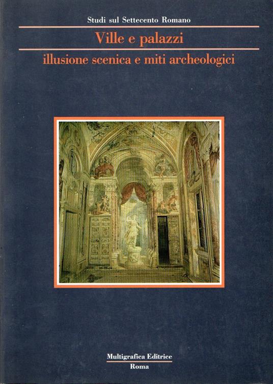 Ville e palazzi illusione scenica e miti archeologici - copertina