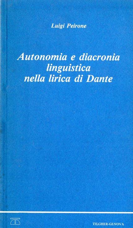 Autografato! Autonomia linguistica nella lirica di Dante - Luigi Peirone - copertina