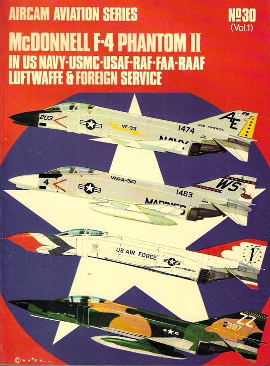 Mc Donnell F-4 Phantom II in US Navy-USMC-USAF-RAF-FAA-RAAF-Luftwaffe & Foreign Service. (Aircam Aviation Series n.30 , Vol.1) - R. Ward - copertina