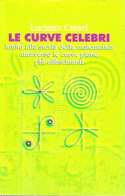 Le curve celebri. Invito alla storia della matematica attraverso le curve piane più affascinanati - copertina