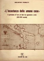 L' incostanza delle umane cose : Il patriziato di Terra di Bari tra egemonia e crisi (XVI-XVIII secolo)