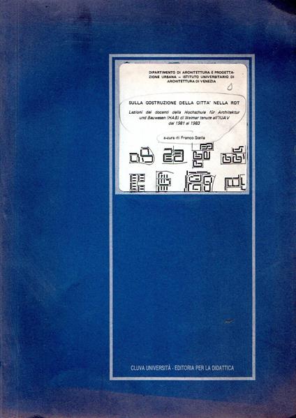 Sulla costruzione della citta nella RDT : lezioni dei docenti della Hochschule fur Architektur und Bauwesen (HAB) di Weimar tenute all'IUAV dal 1981 al 1983 - Franco Stella - copertina