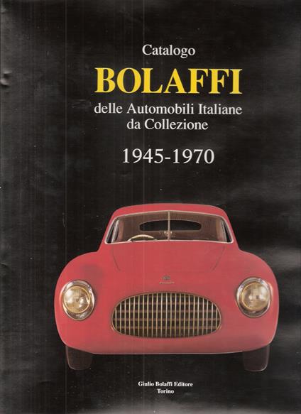 Catalogo Bolaffi delle automobili italiane da collezione 1945-1970 - copertina