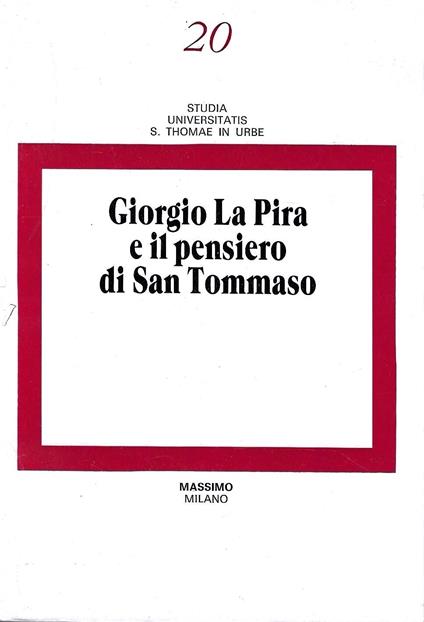Giorgio La Pira e il pensiero di san Tommaso - Vittorio Possenti - copertina