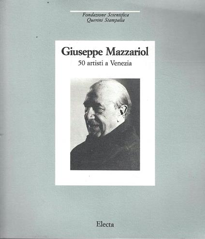 Giuseppe Mazzariol. Cinquanta artisti a Venezia - copertina