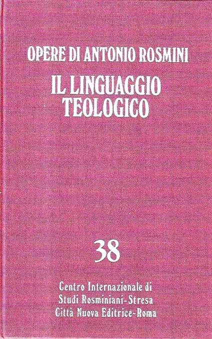 Il linguaggio teologico, Vol. I (Opere di Antonio Rosmini, n.38) - Antonio Rosmini - copertina