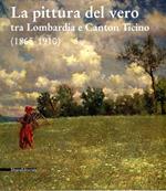 La pittura del vero : tra Lombardia e Canton Ticino (1865-1910)