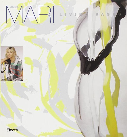 Anna Mari. Living vases. Catalogo della mostra (Monza, 1998). Ediz. illustrata - copertina