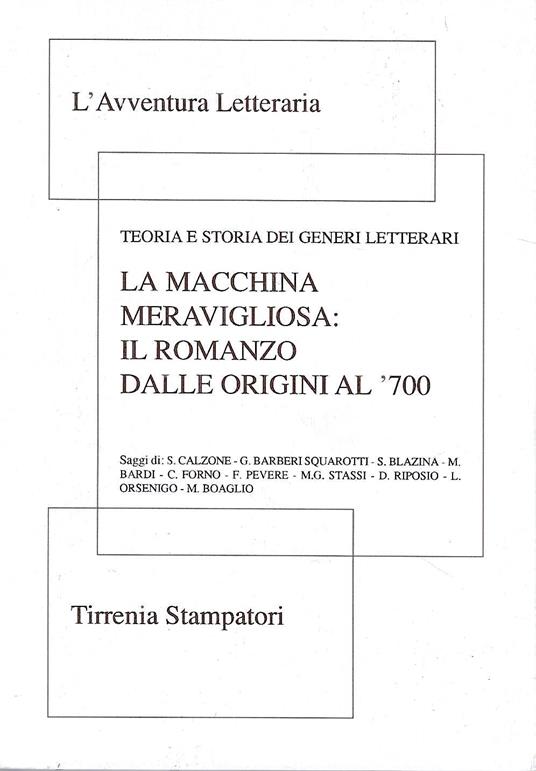 macchina meravigliosa: il romanzo dalle origini al '700 . Teoria e storia dei generi letterari - Giorgio Bàrberi Squarotti - copertina