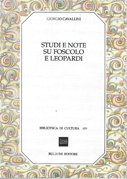 Studi e note su Foscolo e Leopardi - Giorgio Cavallini - copertina