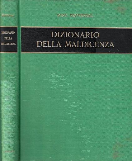 Dizionario della maldicenza. Epigrammi, scherzi, frecciate riferentisi a Italiani dell'8-900 - Dino Provenzal - copertina