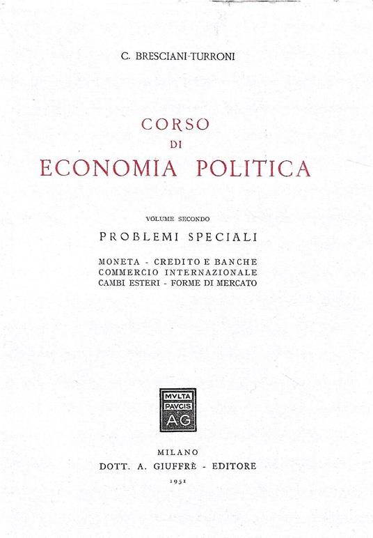 Corso di Economia Politica - Vol. II: Problemi speciali. Moneta, credito e banche, commercio internazionale, cambi esteri, forme di mercato - copertina