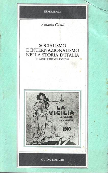 Socialismo e internazionalismo nella storia d'Italia. Claudio Treves (1869-1933) - Antonio Casali - copertina