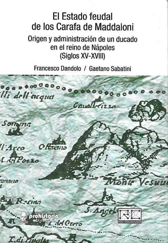 El Estado feudal de los Carafa de Maddaloni. Origen y administracion de un ducado en el reino de Napoles (Siglos XV-XVIII) - copertina