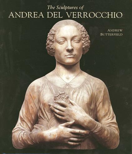 The Sculptures of Andrea Del Verrocchio - copertina