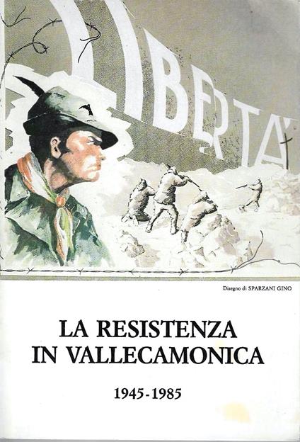 La Resistenza in Vallecamonica 1945-1985 - copertina