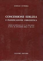 Autografato ! Concessione edilizia e pianificazione urbanistica. Legge 28 gennaio 1977 N.10, sui suoli e D.P.R. di attuazione della L. 382/1976