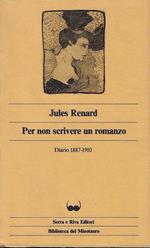 Per non scrivere un romanzo. Diario 1887-1910